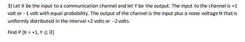 Solved 3) Let X be the input to a communication channel and | Chegg.com