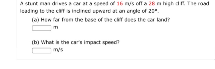 Solved A Stunt Man Drives A Car At A Speed Of 16 M/s Off A | Chegg.com ...