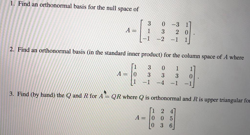 Solved 1. Find an orthonormal basis for the null space of 3