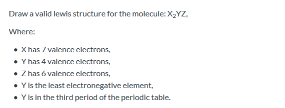 Solved Draw a valid lewis structure for the molecule: XYZ, | Chegg.com