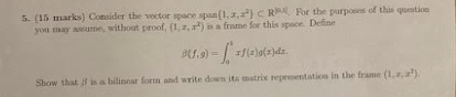 Solved 5. (15 marks) Consider the vector space span{1,2,2