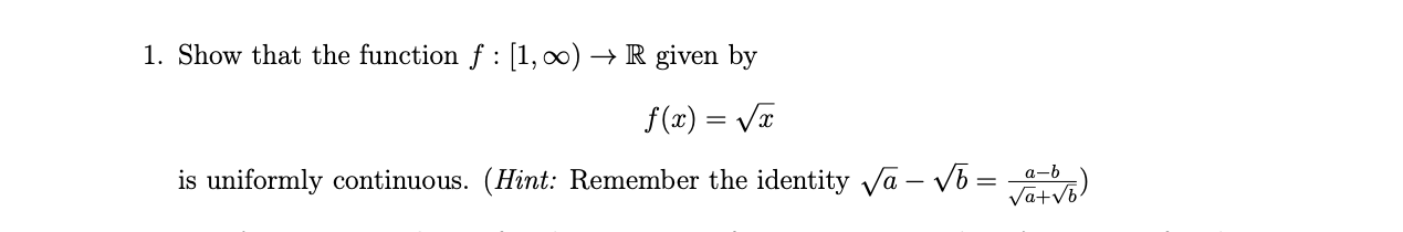 Solved 1. Show that the function f:[1,∞)→R given by f(x)=x | Chegg.com