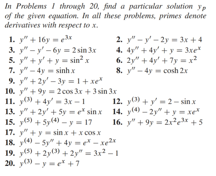 In Problems 1 through 20, find a particular solution \( y_{p} \) of the given equation. In all these problems, primes denote