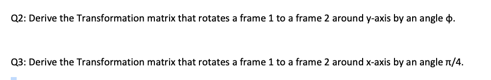 Solved Q2: Derive the Transformation matrix that rotates a | Chegg.com