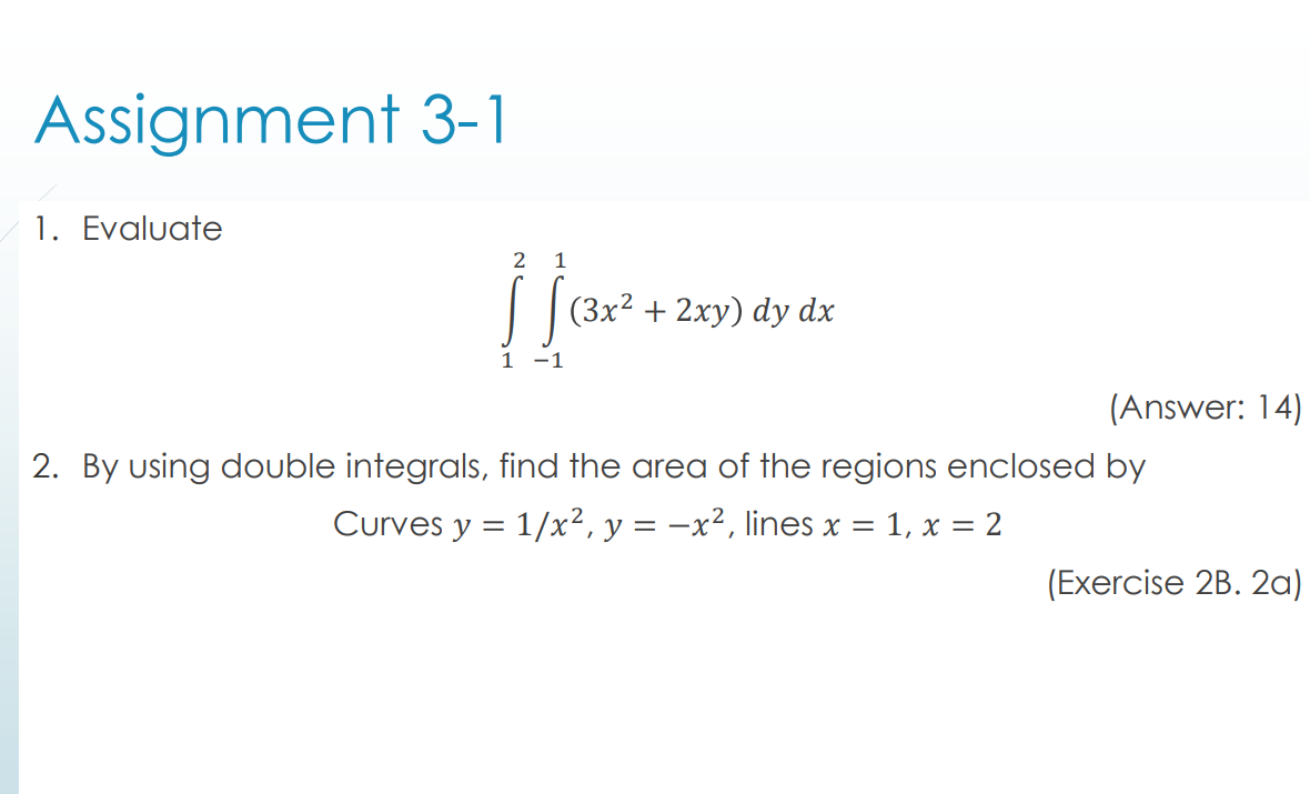 Solved Assignment 3-1 1. Evaluate 2 1 | |(3x² + 2xy) dy dx 1 | Chegg.com