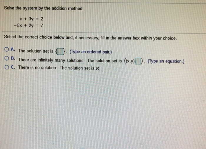 Solved Solve the system by the addition method. Select the | Chegg.com