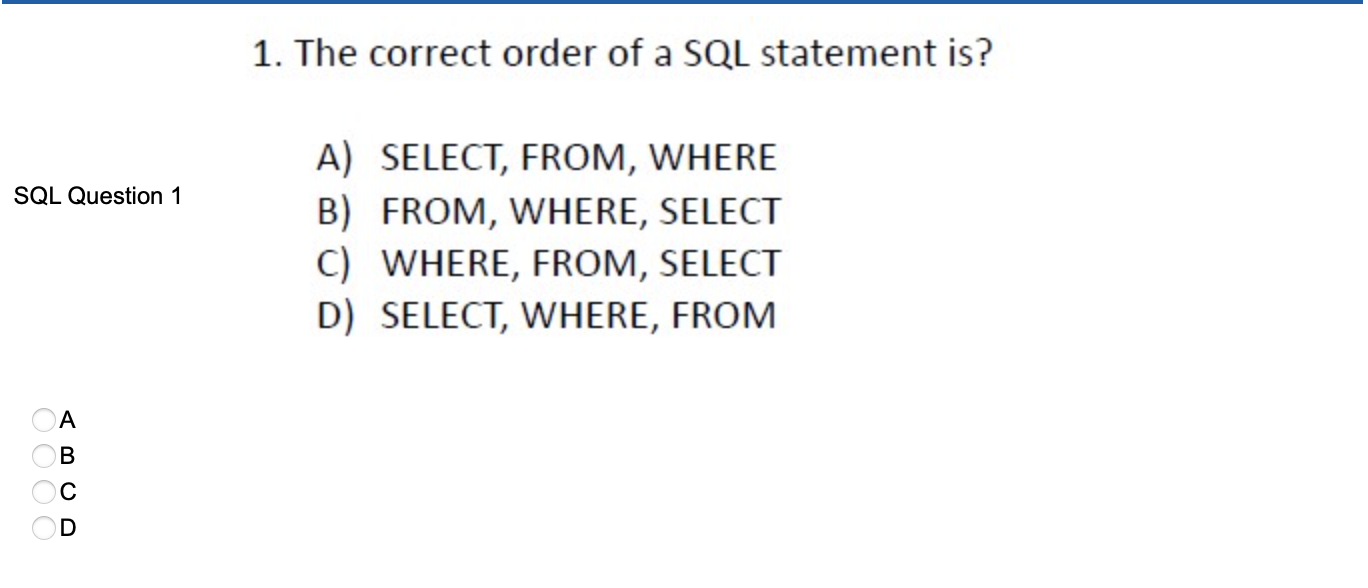 Solved 1. The correct order of a SQL statement is? A) | Chegg.com