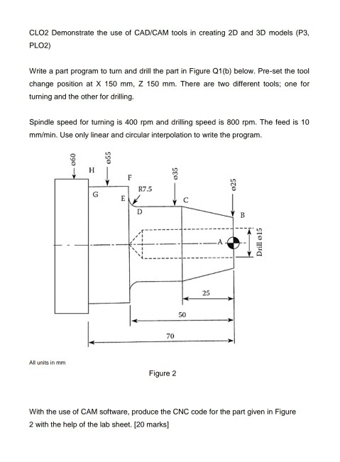 Solved CLO2 Demonstrate the use of CAD/CAM tools in creating | Chegg.com