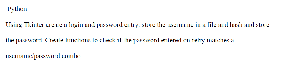 Solved Python Using Tkinter create a login and password | Chegg.com