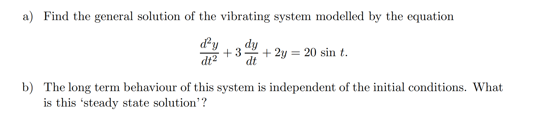 Solved a) Find the general solution of the vibrating system | Chegg.com