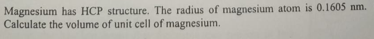 Solved Magnesium has HCP structure. The radius of magnesium | Chegg.com