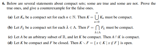 Solved 6. Below are several statements about compact sets; | Chegg.com