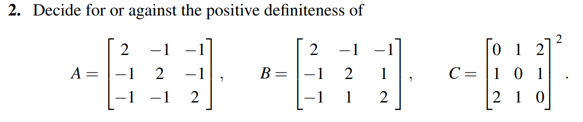 Solved 2. Decide For Or Against The Positive Definiteness Of 