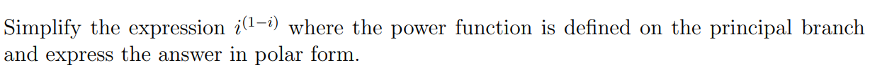 Solved Simplify the expression i(1-i) where the power | Chegg.com