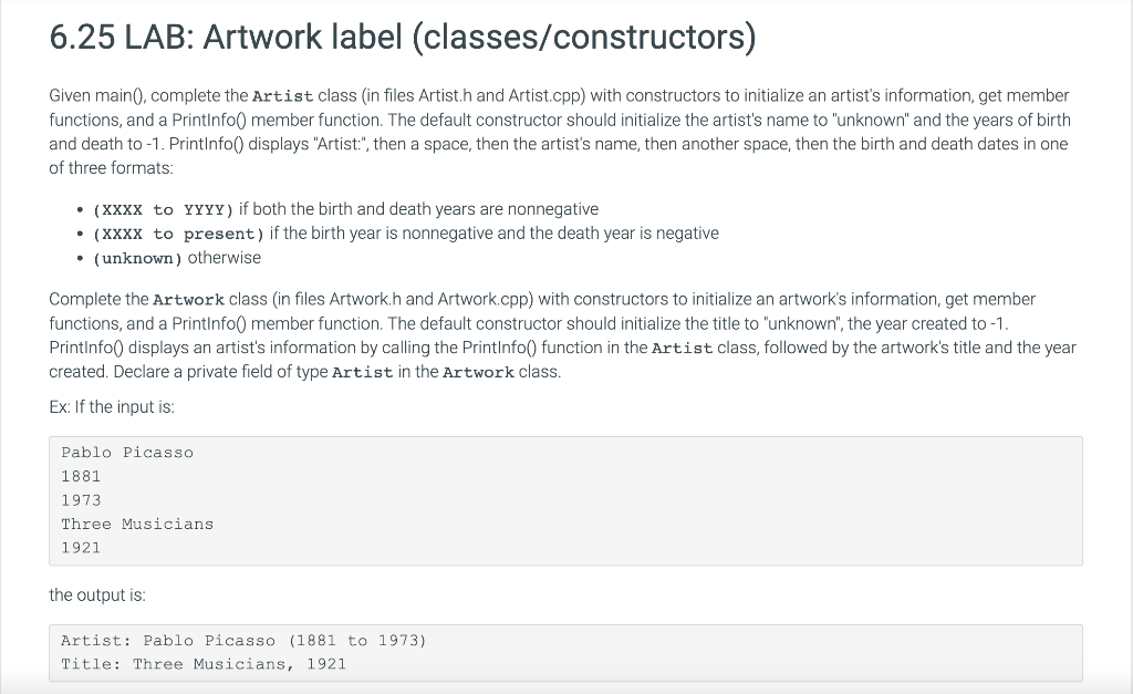 6.25 LAB: Artwork label (classes/constructors)
Given main(), complete the Artist class (in files Artist.h and Artist.cpp) wit
