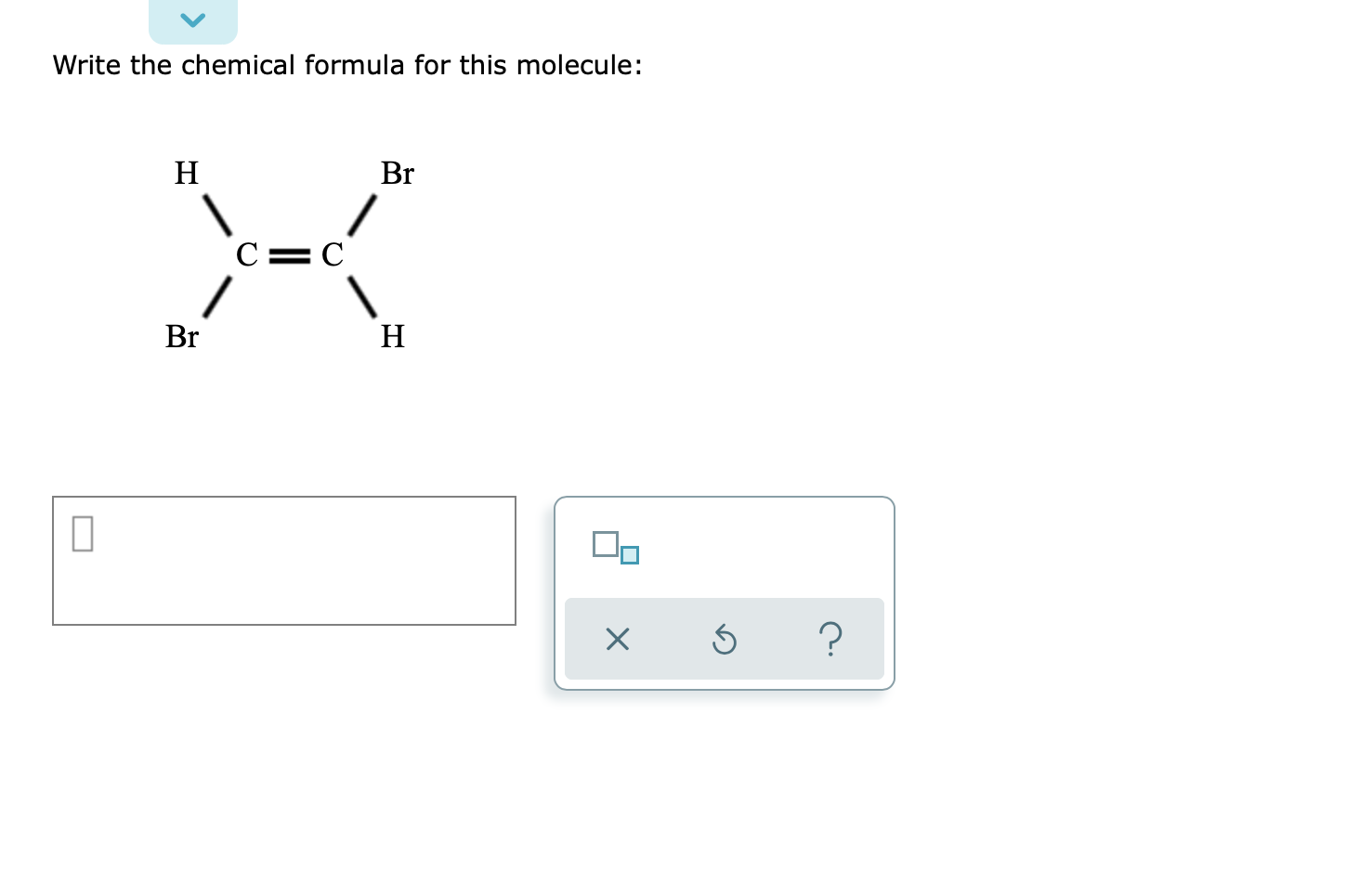 Solved Write the chemical formula for this molecule: H Br  Chegg.com