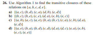 Solved 26. Use Algorithm 1 To Find The Transitive Closures | Chegg.com