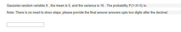 Solved Gaussian random variable X, the mean is 5, and the | Chegg.com