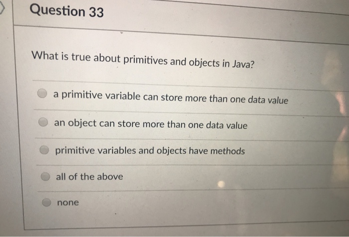 Solved What is true about primitives and objects in Java? a | Chegg.com