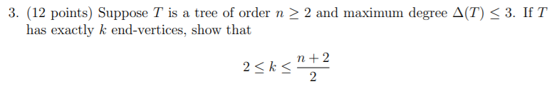 Solved 3. (12 points) Suppose T is a tree of order n > 2 and | Chegg.com