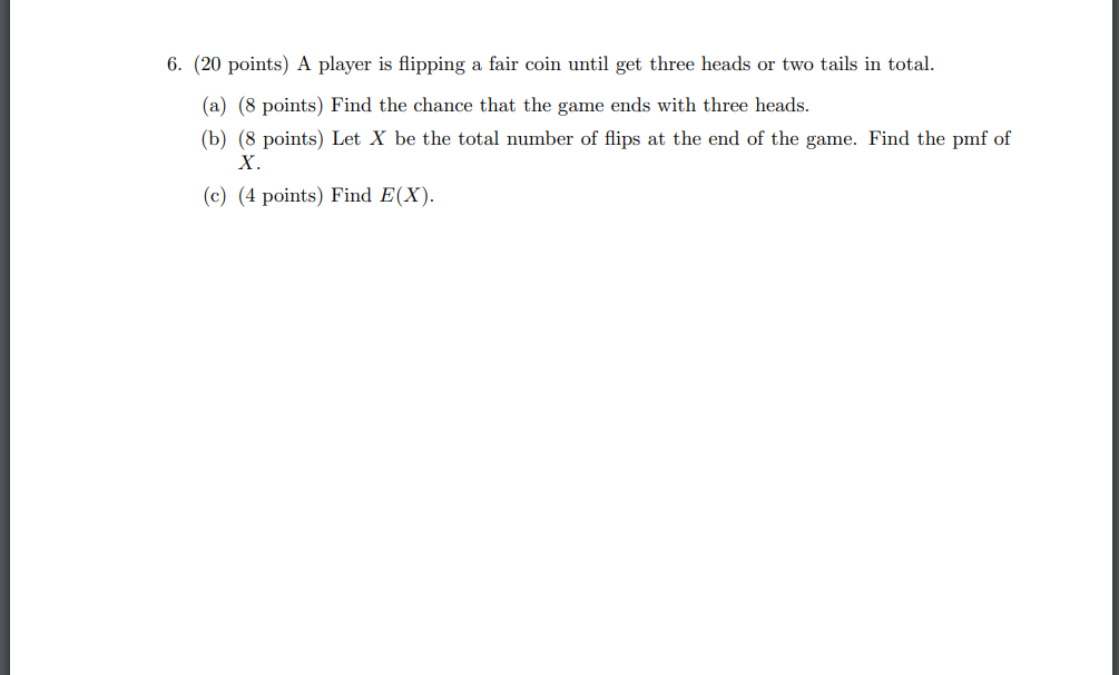 Solved 6. (20 Points) A Player Is Flipping A Fair Coin Until | Chegg.com