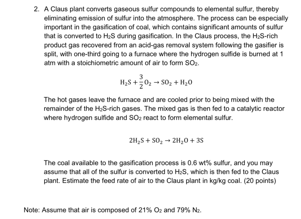 2. A Claus plant converts gaseous sulfur compounds to elemental sulfur, thereby
eliminating emission of sulfur into the atmos