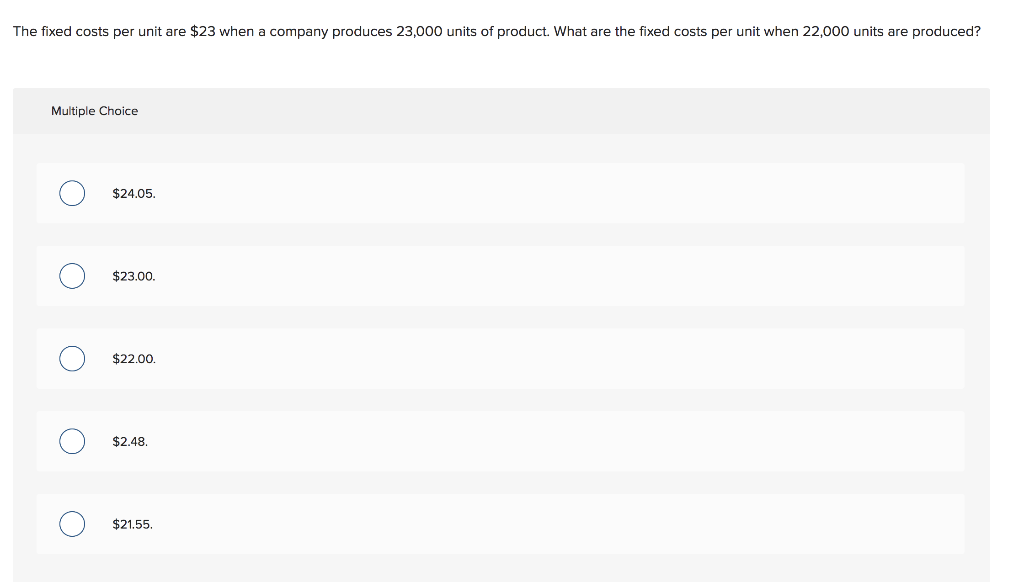 Solved The fixed costs per unit are $23 when a company | Chegg.com