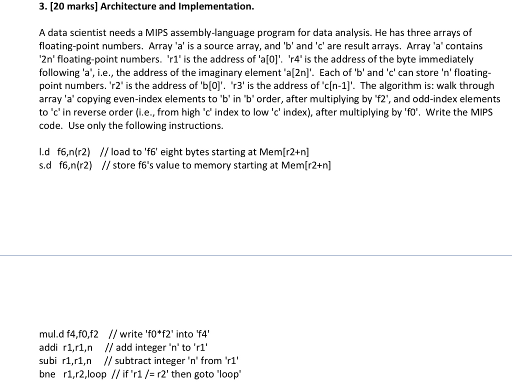 3. [20 marks] Architecture and Implementation. A data scientist needs a MIPS assembly-language program for data analysis. He