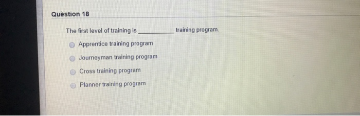 Solved Question 18 training program The first level of | Chegg.com