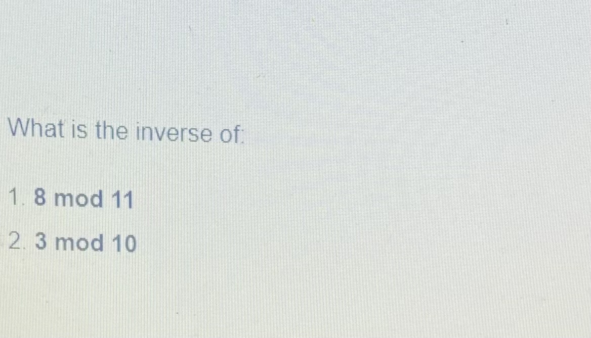 solved-what-is-the-inverse-of-1-8mod11-2-3mod10-chegg