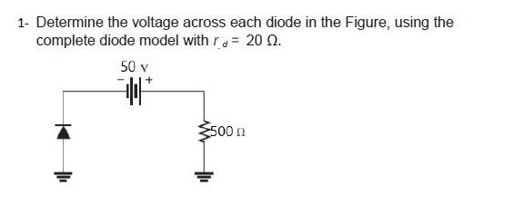 Solved 1- Determine the voltage across each diode in the | Chegg.com