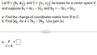 Solved Let B={b1,b2} and C={c1,c2} be bases for a vector | Chegg.com
