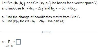 Solved Let B={b1,b2} And C={c1,c2} Be Bases For A Vector | Chegg.com