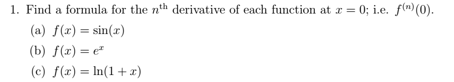 Solved 1. Find a formula for the nth derivative of each | Chegg.com