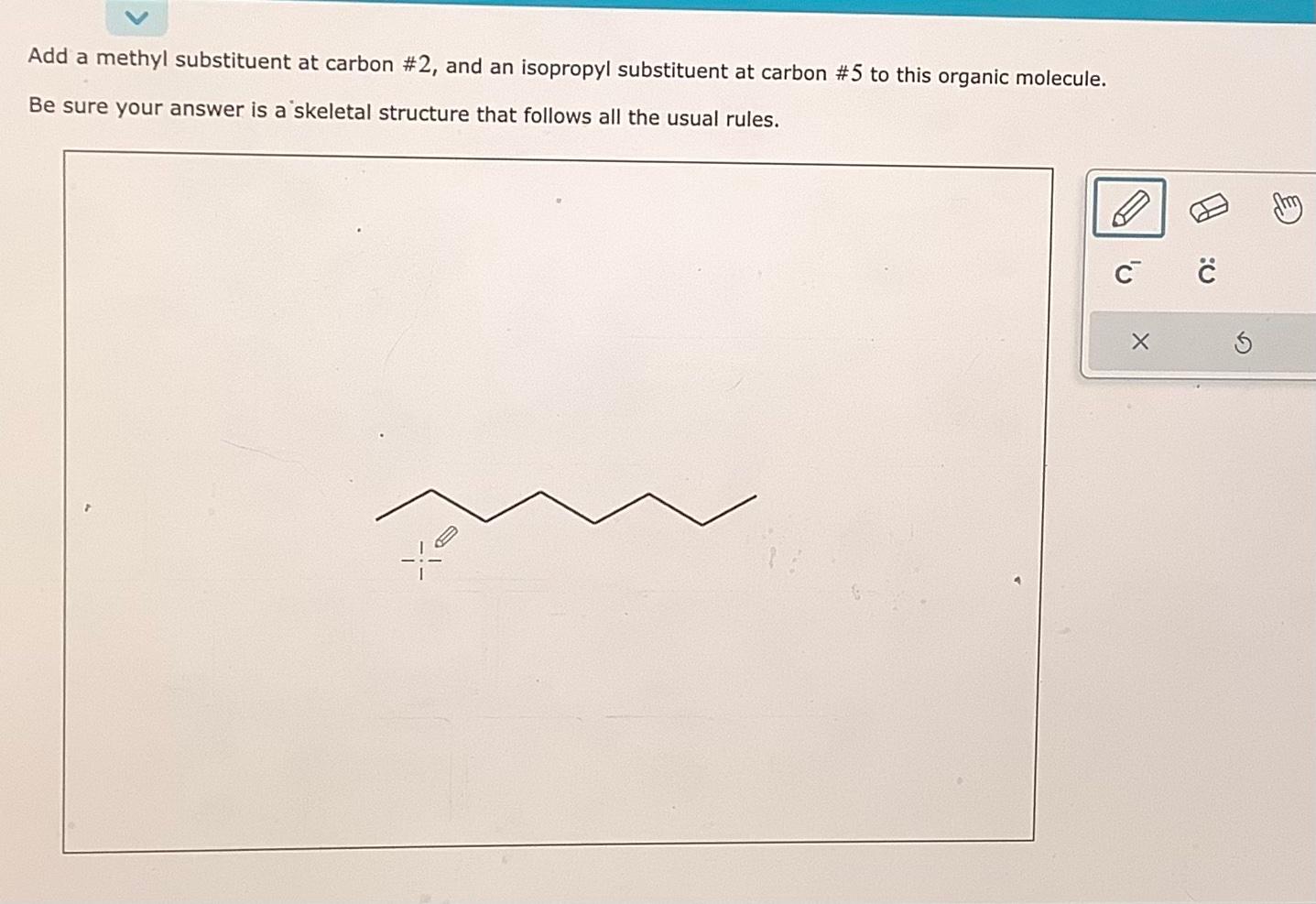 Solved Add a methyl substituent at carbon \2, and an