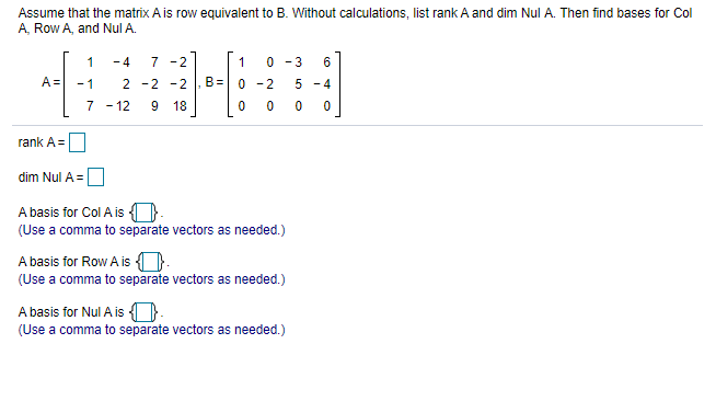 Solved Assume that the matrix A is row equivalent to B. Chegg