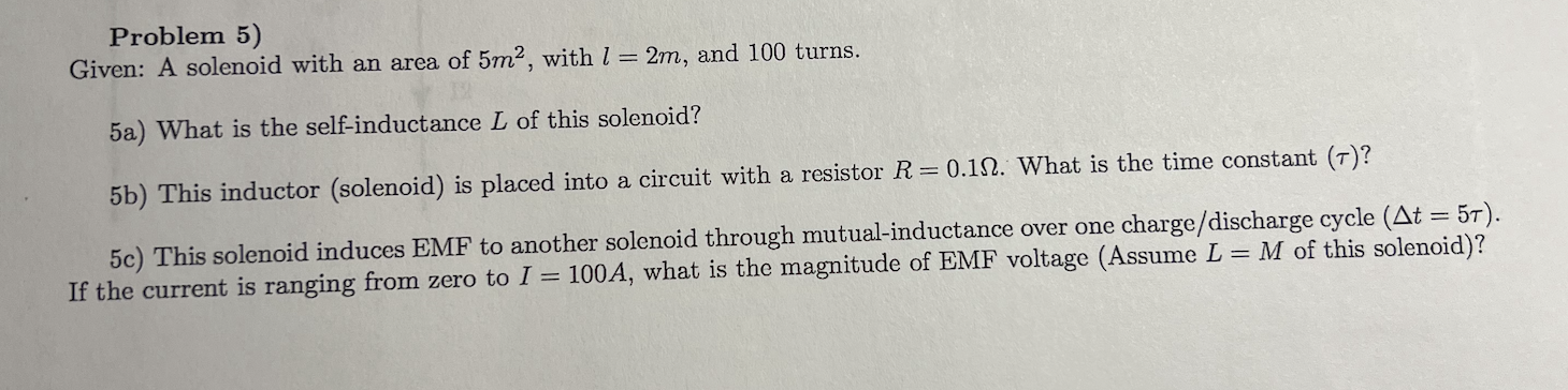 Solved Problem 5) Given: A solenoid with an area of 5m2, | Chegg.com