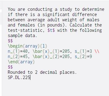Solved You are conducting a study to determine if there is a | Chegg.com