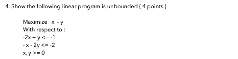 Solved 4. Show the following linear program is unbounded ( 4 | Chegg.com