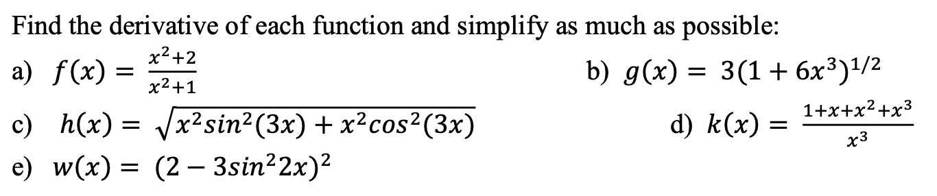 Solved Find the derivative of each function and simplify as | Chegg.com