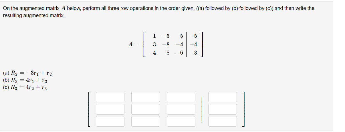 Solved On the augmented matrix A below, perform all three | Chegg.com