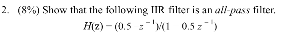 Solved 2. (8%) Show that the following IIR filter is an | Chegg.com