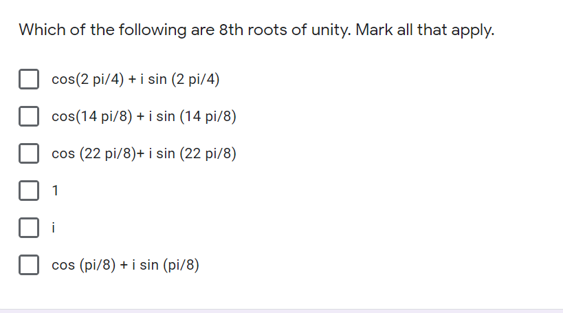 Solved Which of the following are 8th roots of unity. Mark | Chegg.com