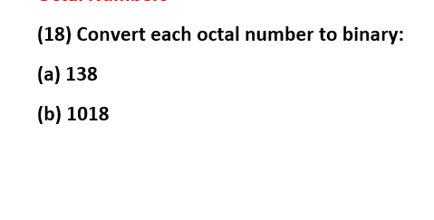 Solved (18) Convert each octal number to binary: (a) 138 (b) | Chegg.com