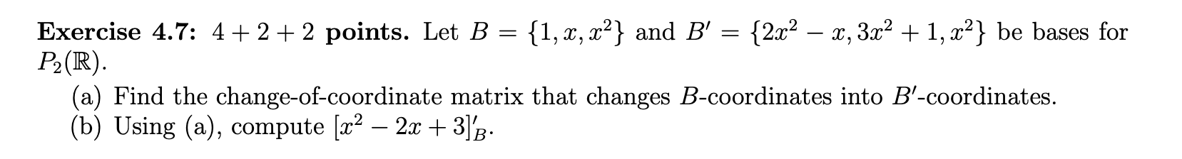 Solved Exercise 4.7: 4+2+2 Points. Let B={1,x,x2} And | Chegg.com