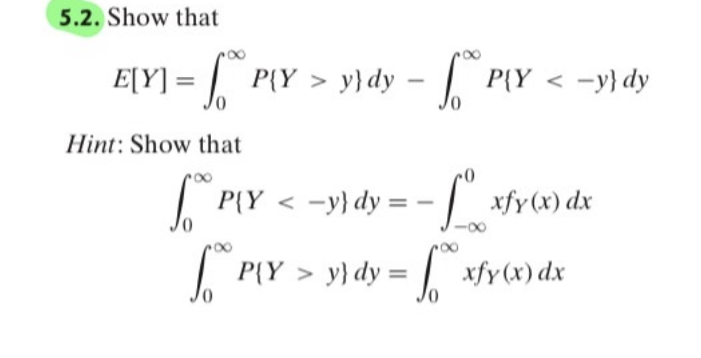 Solved 5.2. ﻿Show thatE[Y]=∫0∞P{Y>y}dy-∫0∞P{Y