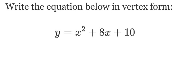 solved-write-the-equation-below-in-vertex-form-y-x-2-chegg