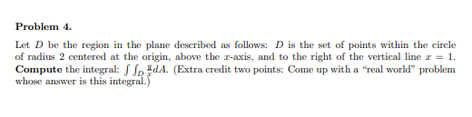 Solved Problem 4. Let D be the region in the plane described | Chegg.com