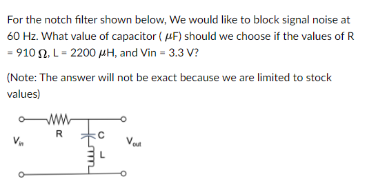 Solved For the notch filter shown below, We would like to | Chegg.com