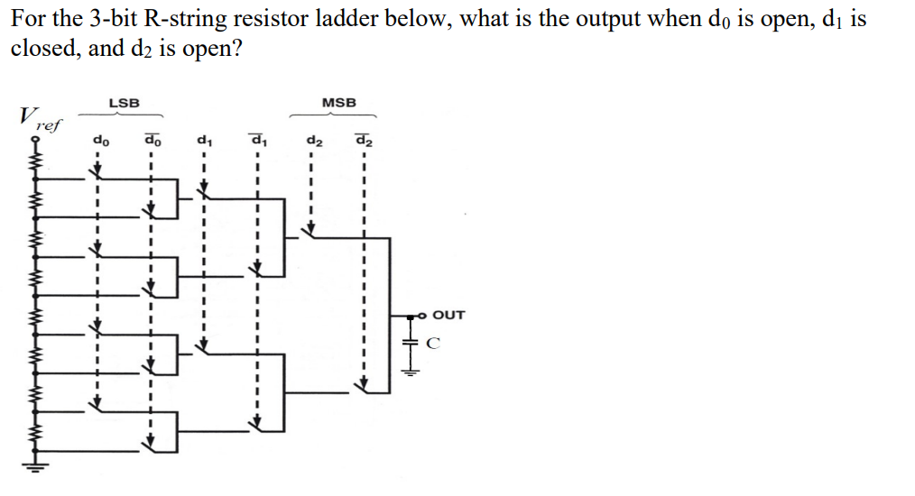 Solved For the 3bit Rstring resistor ladder below, what is